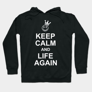 Smiley Crown KEEP CALM Life Again Hoodie